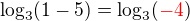 $\log_3(1-5) = \log_3(\color{red}-4\color{black})$