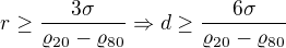 $r\ge \frac{3\sigma }{\varrho _{20}-\varrho _{80}}\Rightarrow d\ge \frac{6\sigma }{\varrho _{20}-\varrho _{80}}$