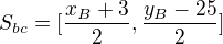$S_{bc}=[\frac{x_B+3}2,\frac{y_B-25}2]$