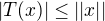 $|T(x)| \le ||x||$