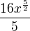 $\frac{16x^{\frac{5}{2}}}{5}$