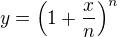 $y = \( 1 + \frac xn \)^n$