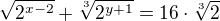 $\sqrt{2^{x - 2}} + \sqrt[3]{2^{y + 1}} = 16 \cdot \sqrt[3]{2}$