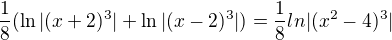 $\frac{1}{8}(\ln |(x+2)^{3}|+\ln |(x-2)^{3}|)=\frac{1}{8}ln|(x^{2}-4)^{3}|$
