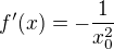 $ f'(x) = -\frac{1}{x_{0}^{2}}$
