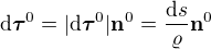 $\d\boldsymbol{\tau}^0 = |\d\boldsymbol{\tau}^0|\textbf{n}^0 = \frac{\d s}{\varrho}\textbf{n}^0$