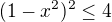 $(1-x^2)^2\le 4$