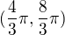 $( \frac 43\pi , \frac 83\pi )$