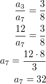 kopírovat do textarea $\frac{a_{3}}{a_{7}} =\frac{3}{8}\\\frac{12}{a_7}=\frac{3}{8}\\a_7=\frac{12\cdot 8}{3}\\a_7=32$