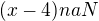 $(x-4)naN$