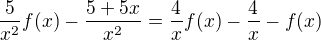 $\frac{5}{x^{2}}f(x)-\frac{5+5x}{x^{2}}=\frac{4}{x}f(x)-\frac{4}{x}-f(x)$
