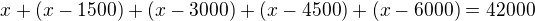 $x+(x-1500)+(x-3000)+(x-4500)+(x-6000)=42 000$