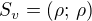 $S_v=(\rho;\,\rho)$