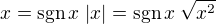 $x=\text{sgn}\,{x}\;|x|=\text{sgn}\,{x}\;\sqrt{x^2}$