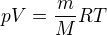 $pV=\frac{m}{M}RT$