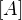 $[A]$