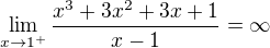 $\lim_{x\to1^{+}}\frac{x^{3}+3x^{2}+3x+1}{x-1}=\infty $