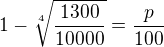 $1-\sqrt[4]{\frac{1300}{10000}}=\frac{p}{100}$
