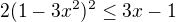 $2(1-3x^{2})^{2}\le 3x-1$