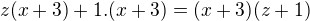 $z(x+3)+1.(x+3)=(x+3)(z+1)$