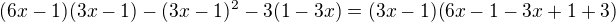 $(6x-1)(3x-1)-(3x-1)^2-3(1-3x)=(3x-1)(6x-1-3x+1+3)$