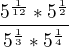 $\frac{5^{\frac{1}{12}}*5^{\frac{1}{2}}}{5^{\frac{1}{3}}*5^{\frac{1}{4}}}$