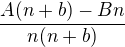 $\frac {A(n+b)-Bn}{n(n+b)}$