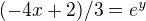 $(-4x+2)/3=e^y$
