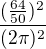 $\frac{(\frac{64}{50})^{2}}{(2\pi )^{2}}$