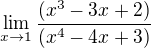 $\lim_{x \to 1} \frac {(x^3-3x+2)}{(x^4-4x+3)}$