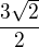 $\frac{3\sqrt2}{2}$