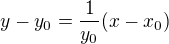 $y-y_0=\frac{1}{y_0}(x-x_0)$