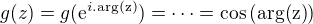 $g(z)=g(\mathrm{e}^{i.\mathrm{arg(z)}}) =\dots=\cos{(\mathrm{arg(z)})}$