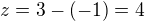 $z=3-(-1)=4$