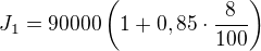 $J_1=90 000\(1+0,85\cdot \frac{8}{100}\)$