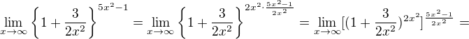 $\lim_{x\to\infty }\{1+\frac{3}{2x^2}\}^{5x^2-1}=\lim_{x\to\infty }\{1+\frac{3}{2x^2}\}^{2x^{2}\cdot \frac{5x^2-1}{2x^{2}}}=\lim_{x\to\infty }[(1+\frac{3}{2x^2})^{2x^{2}}]^{\frac{5x^2-1}{2x^{2}}}=$