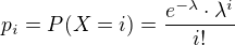 $p_{i}=P(X=i)=\frac{e^{-\lambda }\cdot \lambda ^{i}}{i!}$