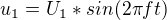 $u_{1}=U_{1}*sin(2\pi ft)$