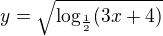 $y=\sqrt{\log_{\frac12}(3x+4)}$