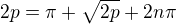 $2p = \pi +\sqrt{2p} + 2n\pi$
