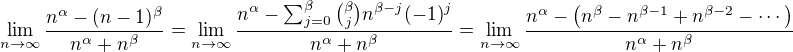 $\lim_{n\to\infty}\frac{n^{\alpha}-(n-1)^{\beta}}{n^{\alpha}+n^{\beta}}=\lim_{n\to\infty}\frac{n^{\alpha}-\sum_{j=0}^{\beta}{\beta\choose j}n^{\beta-j}(-1)^j}{n^{\alpha}+n^{\beta}}=\lim_{n\to\infty}\frac{n^{\alpha}-\(n^{\beta}-n^{\beta-1}+n^{\beta-2}-\cdots\)}{n^{\alpha}+n^{\beta}}$