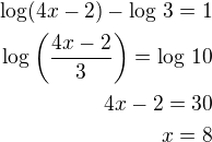 $\log(4x-2)-\log\,3=1\\\log\left(\frac{4x-2}{3}\right)=\log\,10\\4x-2=30\\x=8$