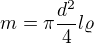 $m=\pi\frac{d^2}4l\varrho$
