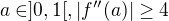$a \in ]0,1[, |f''(a) | \ge 4$