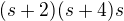 $(s+2)(s+4)s$