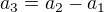 $a_{3} = a_{2} - a_{1}$