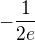 $-\frac1{2e}$