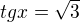 $tgx = \sqrt{3}$
