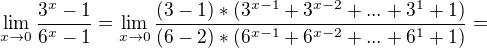 kopírovat do textarea $\lim_{x\to 0} \frac{3^x -1}{6^x -1} = \lim_{x\to 0}\frac{(3-1)*(3^{x-1 }+3^{x-2}+ ...+ 3^1 + 1)}{(6-2)*(6^{x-1} + 6^{x-2}+... +6^1 + 1)} = $