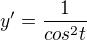 kopírovat do textarea $y'=\frac{1}{cos^2t}$